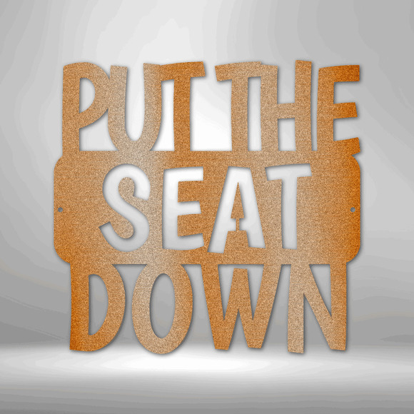 Put the Seat Down Quote Steel Sign Laser Cut Powder Coated Home & Office Metal W